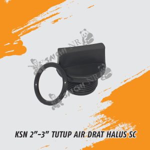 KSN 2"-3" TUTUP AIR DRAT HALUS SC